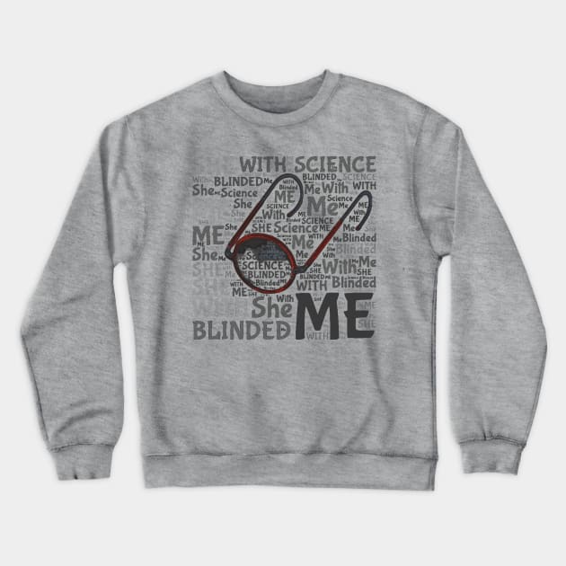 She blinded me with science! Crewneck Sweatshirt by Bassivus